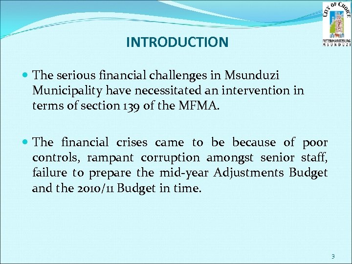 INTRODUCTION The serious financial challenges in Msunduzi Municipality have necessitated an intervention in terms