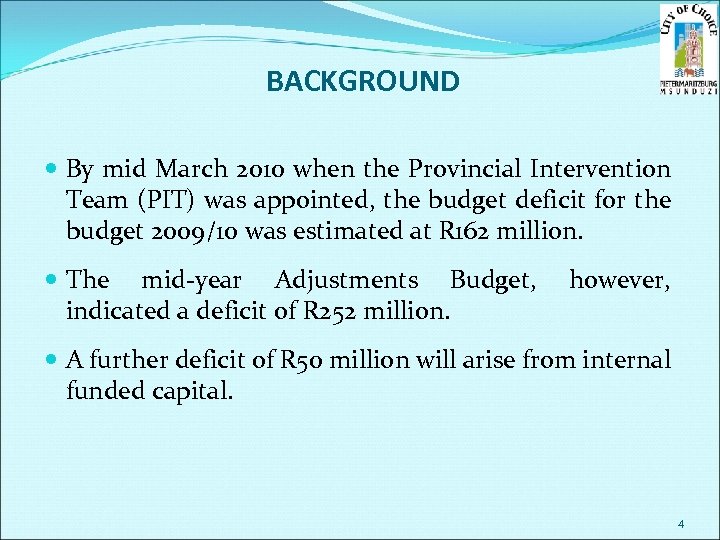 BACKGROUND By mid March 2010 when the Provincial Intervention Team (PIT) was appointed, the