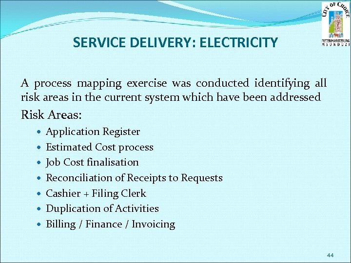SERVICE DELIVERY: ELECTRICITY A process mapping exercise was conducted identifying all risk areas in