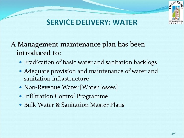 SERVICE DELIVERY: WATER A Management maintenance plan has been introduced to: Eradication of basic