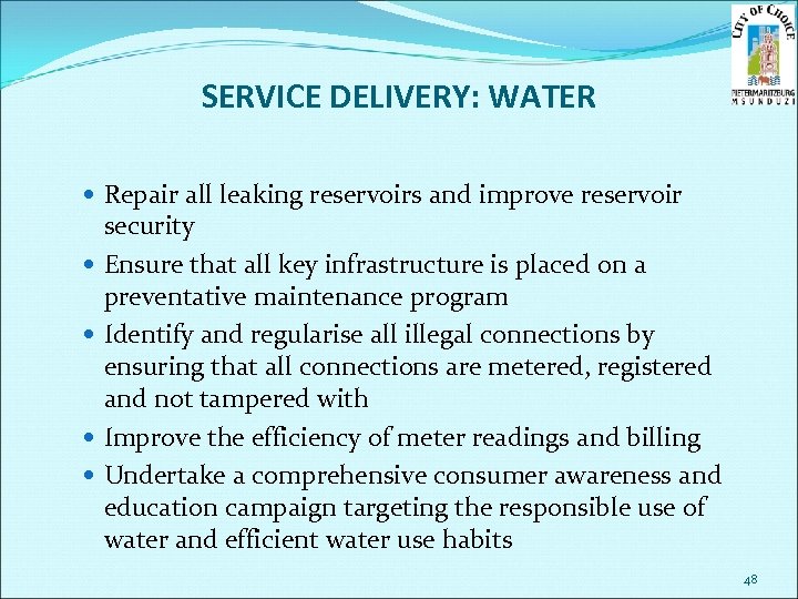 SERVICE DELIVERY: WATER Repair all leaking reservoirs and improve reservoir security Ensure that all