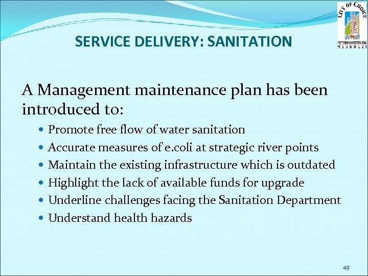 SERVICE DELIVERY: SANITATION A Management maintenance plan has been introduced to: Promote free flow