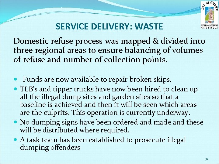 SERVICE DELIVERY: WASTE Domestic refuse process was mapped & divided into three regional areas