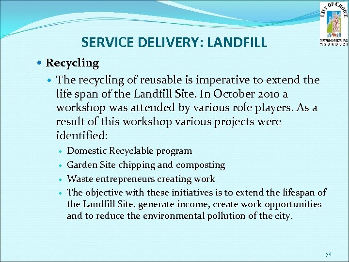 SERVICE DELIVERY: LANDFILL Recycling The recycling of reusable is imperative to extend the life