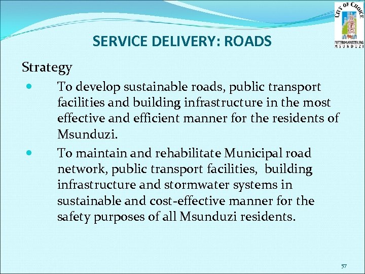 SERVICE DELIVERY: ROADS Strategy To develop sustainable roads, public transport facilities and building infrastructure