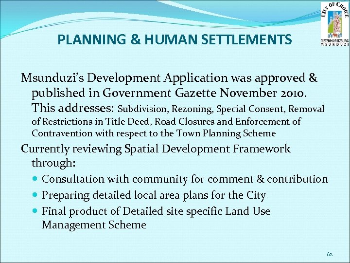 PLANNING & HUMAN SETTLEMENTS Msunduzi’s Development Application was approved & published in Government Gazette