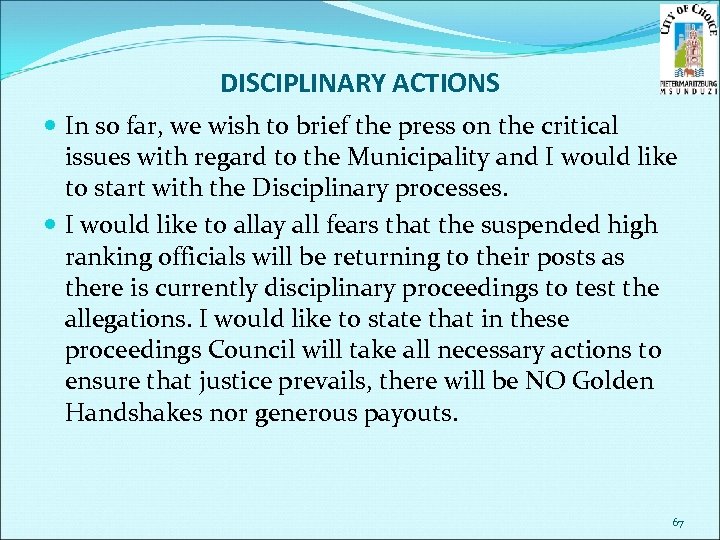 DISCIPLINARY ACTIONS In so far, we wish to brief the press on the critical