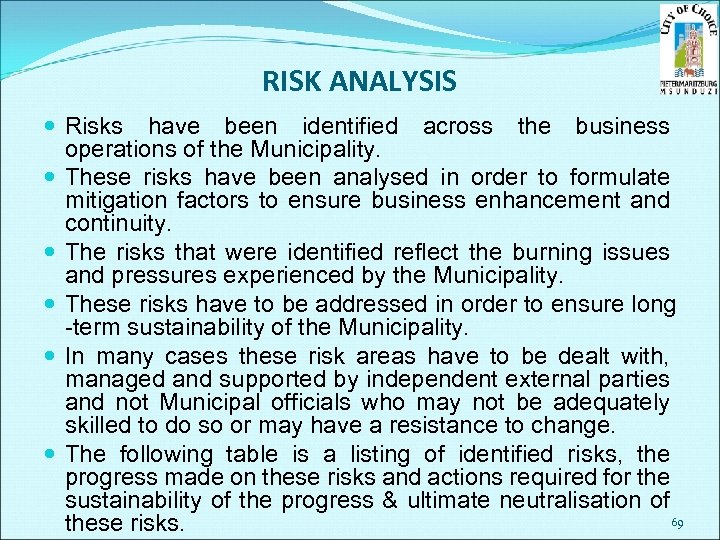 RISK ANALYSIS Risks have been identified across the business operations of the Municipality. These