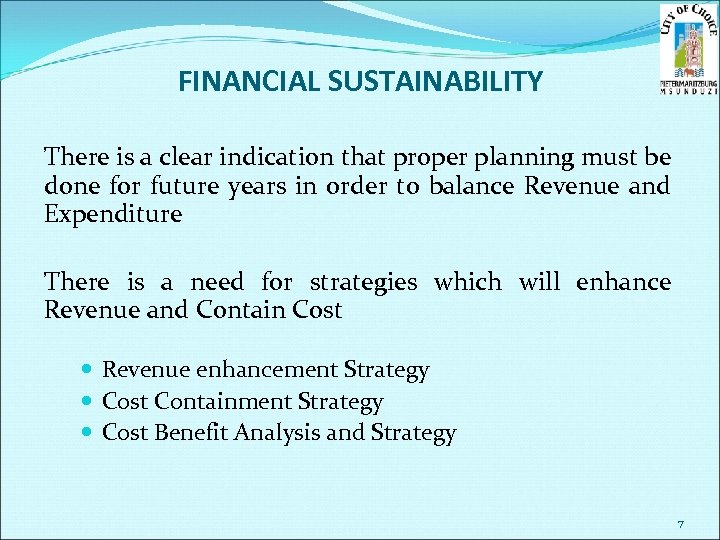 FINANCIAL SUSTAINABILITY There is a clear indication that proper planning must be done for