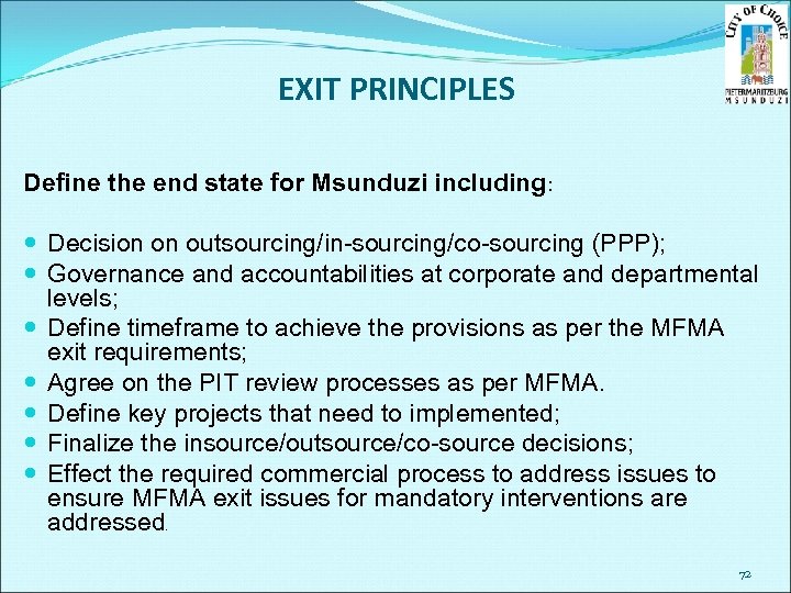 EXIT PRINCIPLES Define the end state for Msunduzi including: Decision on outsourcing/in-sourcing/co-sourcing (PPP); Governance