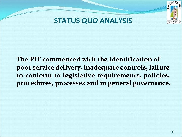 STATUS QUO ANALYSIS The PIT commenced with the identification of poor service delivery, inadequate