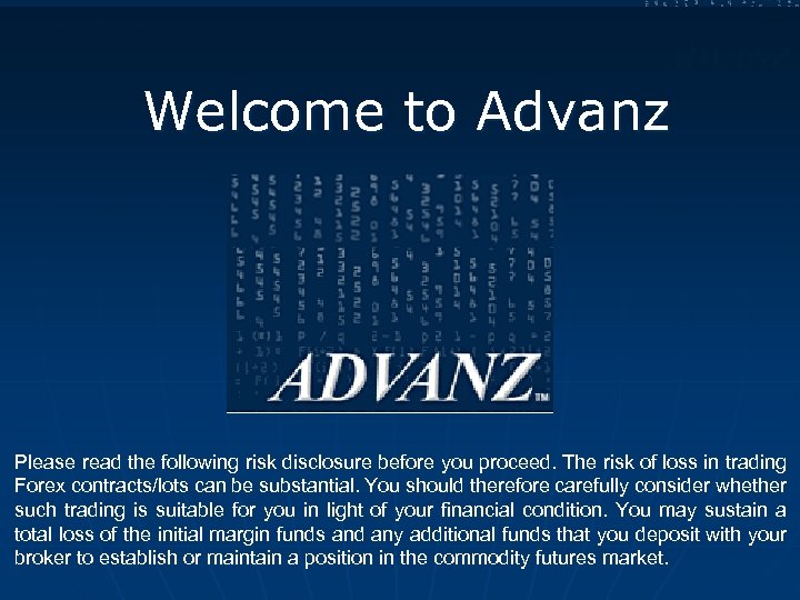 Advanz Analytics, Inc. Welcome to Advanz Please read the following risk disclosure before you