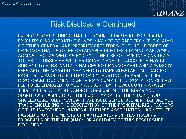 Advanz Analytics, Inc. Risk Disclosure Continued EVEN CUSTOMER FUNDS THAT THE COUNTERPARTY KEEPS SEPARATE