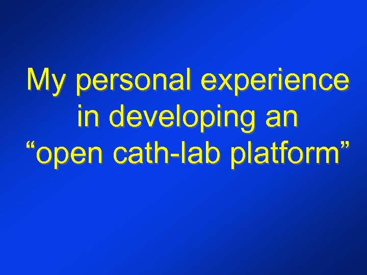 My personal experience in developing an “open cath-lab platform” 