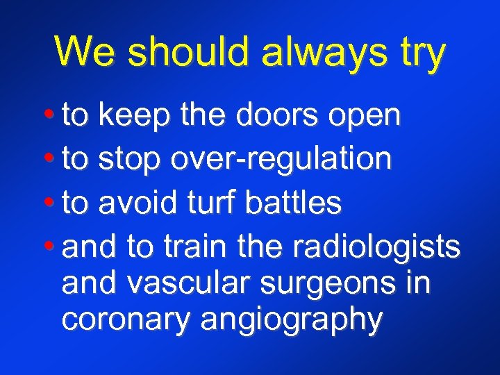 We should always try • to keep the doors open • to stop over-regulation