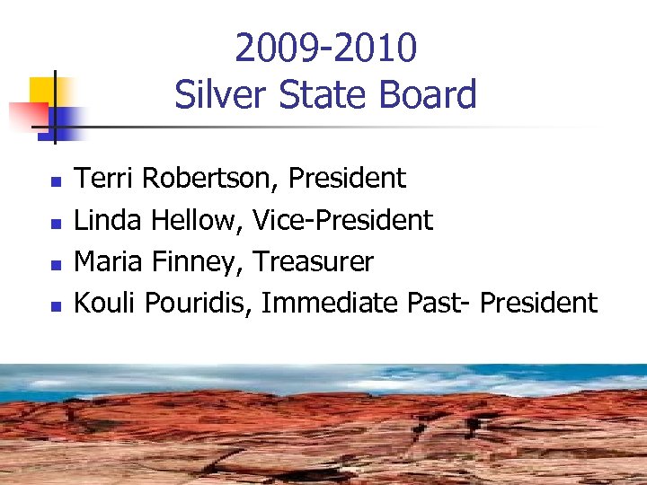 2009 -2010 Silver State Board n n Terri Robertson, President Linda Hellow, Vice-President Maria