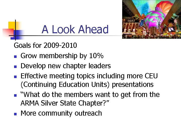 A Look Ahead Goals for 2009 -2010 n Grow membership by 10% n Develop