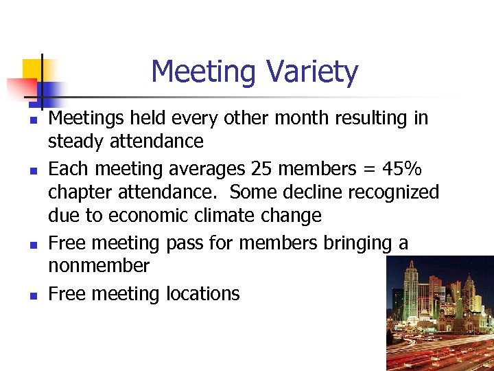 Meeting Variety n n Meetings held every other month resulting in steady attendance Each