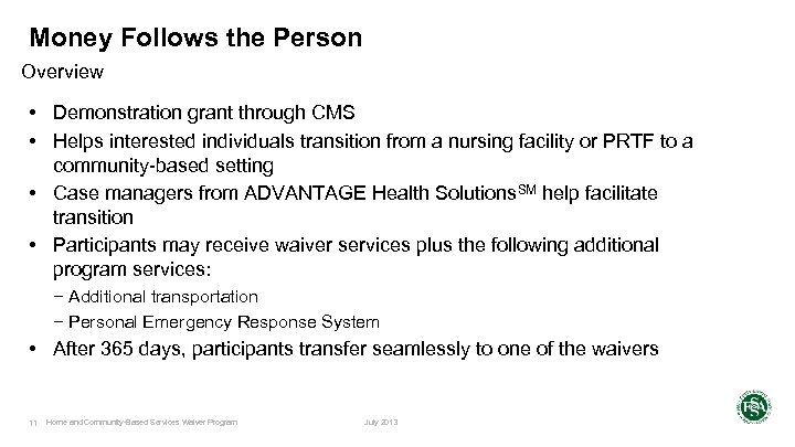 Money Follows the Person Overview • Demonstration grant through CMS • Helps interested individuals