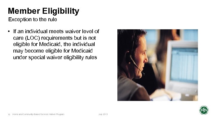 Member Eligibility Exception to the rule • If an individual meets waiver level of