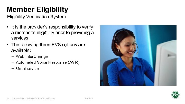 Member Eligibility Verification System • It is the provider’s responsibility to verify a member’s