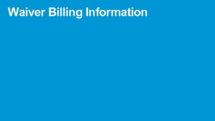 Waiver Billing Information 