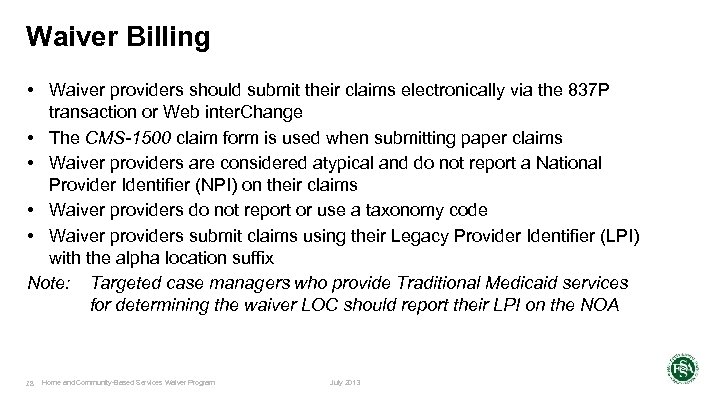 Waiver Billing • Waiver providers should submit their claims electronically via the 837 P