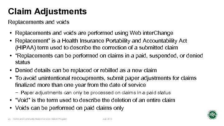 Claim Adjustments Replacements and voids • Replacements and voids are performed using Web inter.