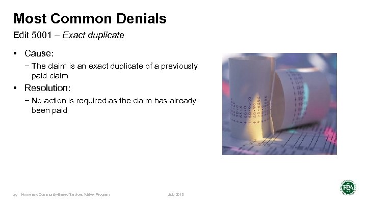 Most Common Denials Edit 5001 – Exact duplicate • Cause: − The claim is