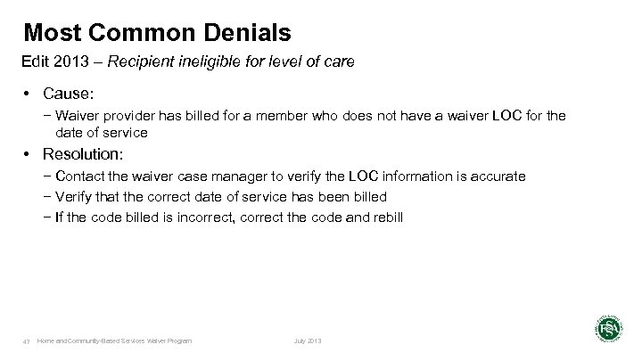 Most Common Denials Edit 2013 – Recipient ineligible for level of care • Cause: