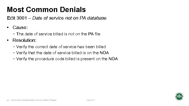 Most Common Denials Edit 3001 – Date of service not on PA database •