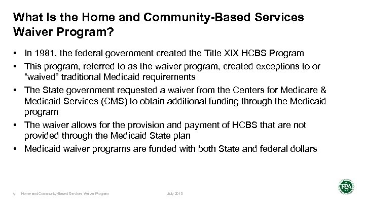 What Is the Home and Community-Based Services Waiver Program? • In 1981, the federal