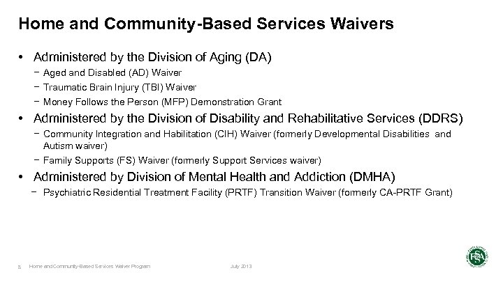 Home and Community-Based Services Waivers • Administered by the Division of Aging (DA) −