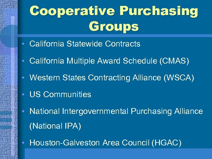 Cooperative Purchasing Groups • California Statewide Contracts • California Multiple Award Schedule (CMAS) •