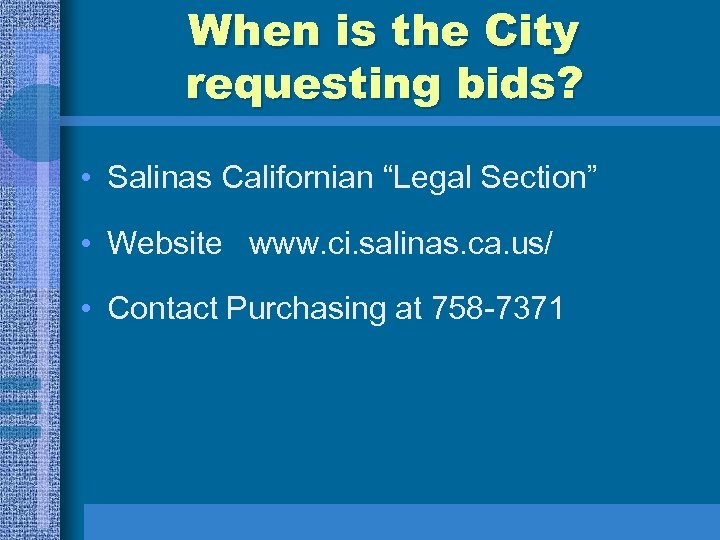 When is the City requesting bids? • Salinas Californian “Legal Section” • Website www.