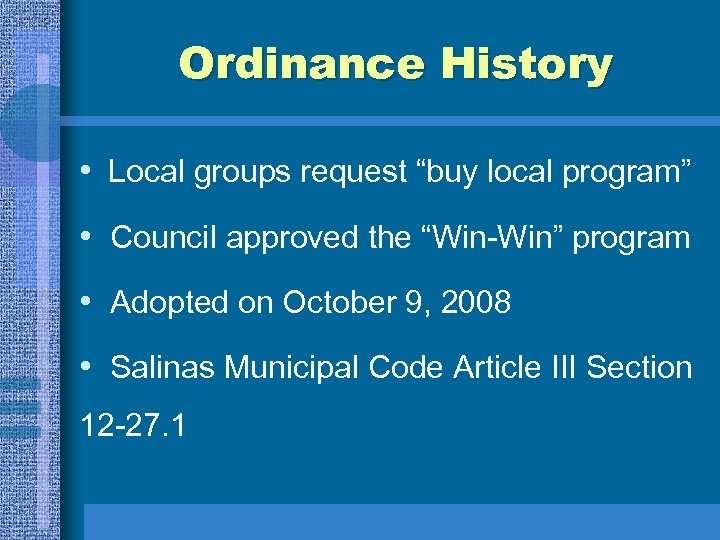 Ordinance History • Local groups request “buy local program” • Council approved the “Win-Win”