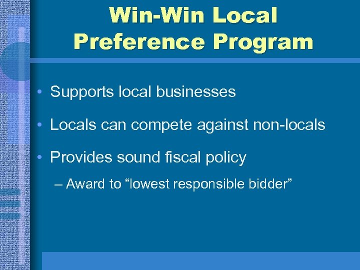 Win-Win Local Preference Program • Supports local businesses • Locals can compete against non-locals