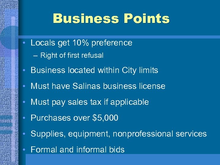 Business Points • Locals get 10% preference – Right of first refusal • Business