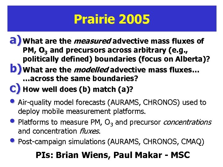 Prairie 2005 a) What are the measured advective mass fluxes of PM, O 3