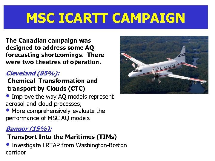 MSC ICARTT CAMPAIGN The Canadian campaign was designed to address some AQ forecasting shortcomings.
