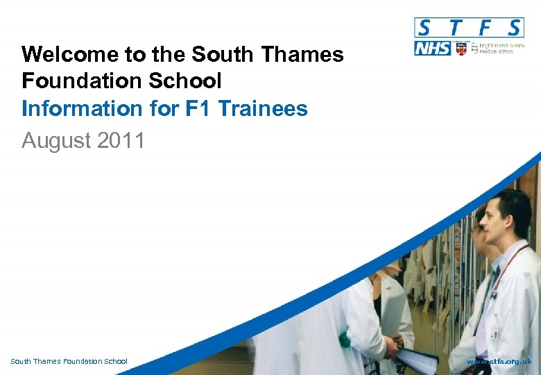 Welcome to the South Thames Foundation School Information for F 1 Trainees August 2011
