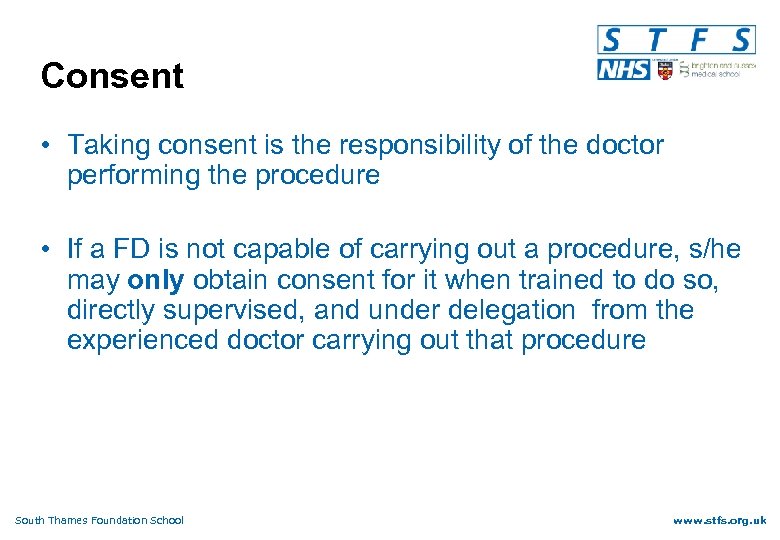 Consent • Taking consent is the responsibility of the doctor performing the procedure •