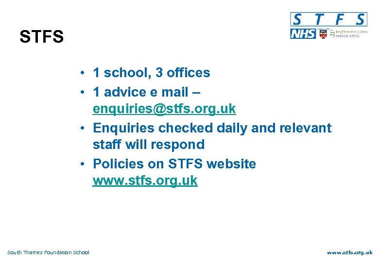 STFS • 1 school, 3 offices • 1 advice e mail – enquiries@stfs. org.