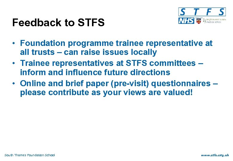 Feedback to STFS • Foundation programme trainee representative at all trusts – can raise