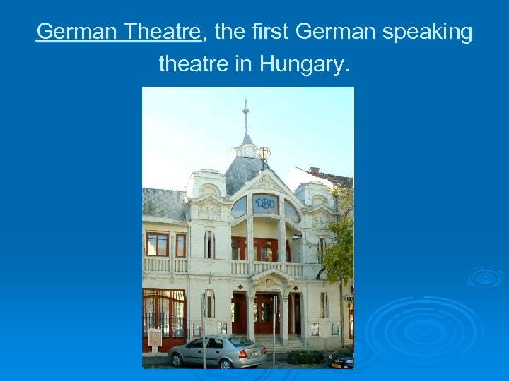 German Theatre, the first German speaking theatre in Hungary. 