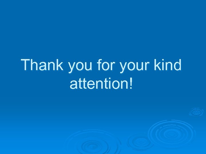 Thank you for your kind attention! 