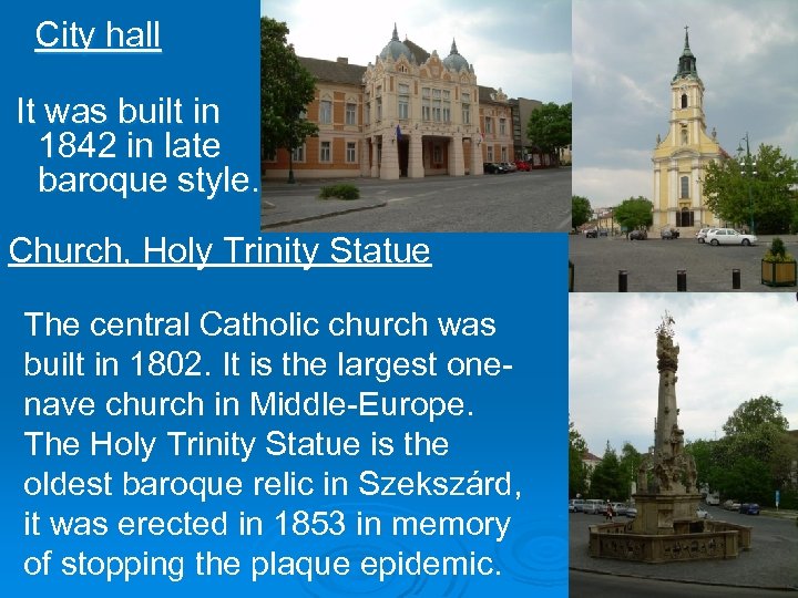 City hall It was built in 1842 in late baroque style. Church, Holy Trinity