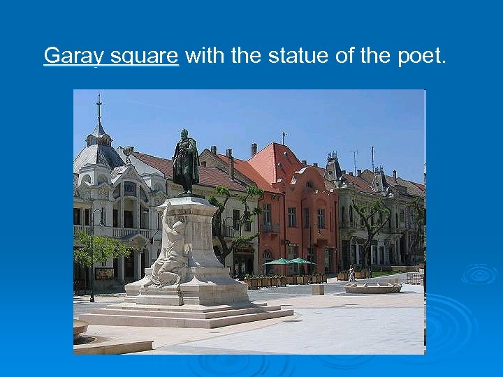 Garay square with the statue of the poet. 