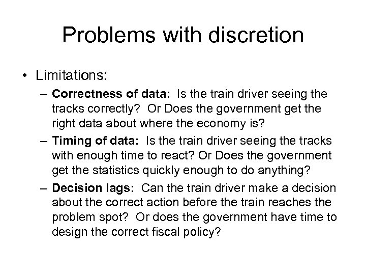 Problems with discretion • Limitations: – Correctness of data: Is the train driver seeing