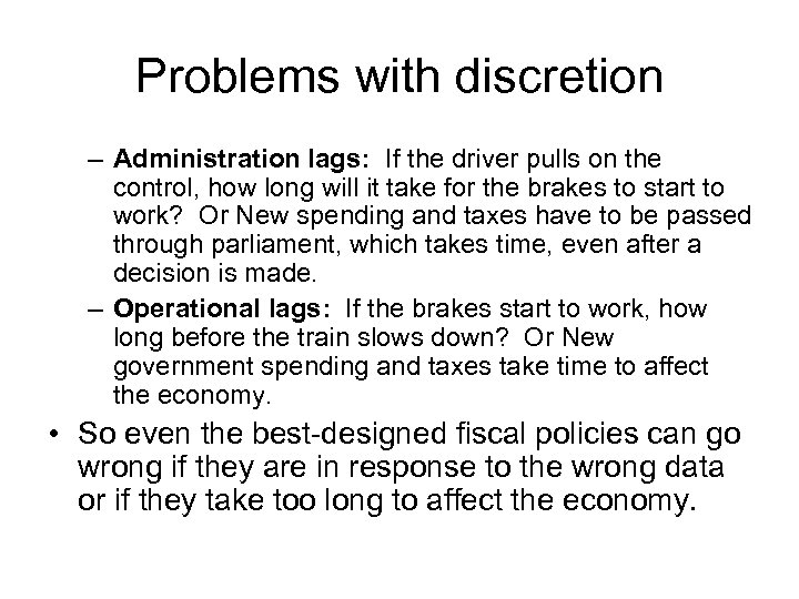 Problems with discretion – Administration lags: If the driver pulls on the control, how